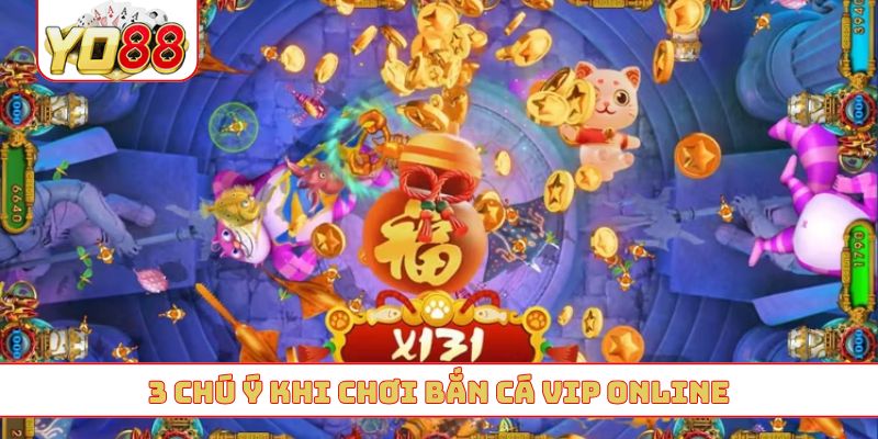 3 chú ý khi chơi bắn cá VIP online