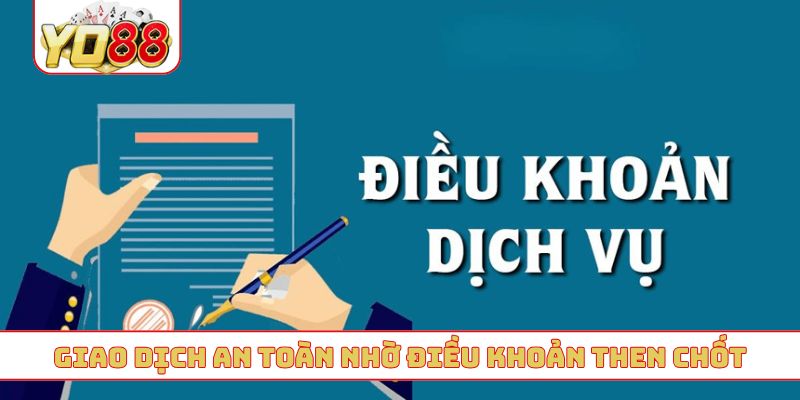 Giao dịch an toàn nhờ điều khoản then chốt